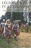 Légionnaires et auxiliaires : Sous le Haut-Empire romain by