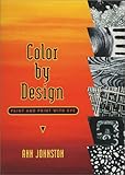 Color by Design: Paint and Print with Dye by