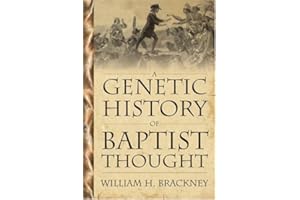 A Genetic History of Baptist Thought: With Special Reference to Baptists in Britain and North America