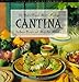 Cantina: Best of Casual Mexican Cooking (Casual Cuisines of the World) by