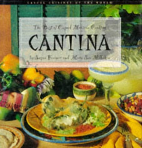 Cantina: Best of Casual Mexican Cooking (Casual Cuisines of the World) by Susan Feniger, Mary Sue Millikan, Mary Sue Milliken