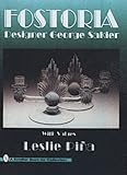 Fostoria Designer George Sakier (Schiffer Book for Collectors) by 