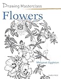 Flowers (Drawing Masterclass) by Margaret Eggleton