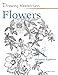 Flowers (Drawing Masterclass) by Margaret Eggleton