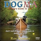 Dogma: A Dog's Guide To Life - Ron Schmidt 2018 Mini Calendar (CS0195) by 