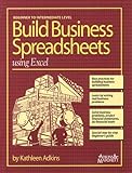 Build Business Spreadsheets Using Excel, Adkins, Kathleen, 189111252X