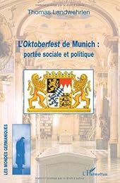 L' Oktoberfest de Munich, portée sociale et politique