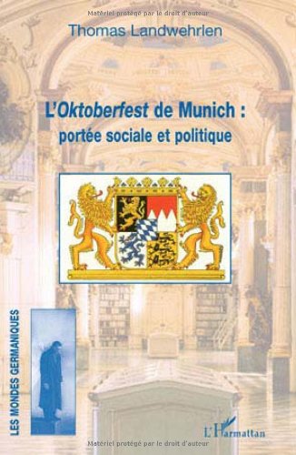 L' Oktoberfest de Munich, portée sociale et politique