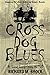 CROSS DOG BLUES: Book One of A Great Long Story to Tell (Volume 1) by Richard M. Brock