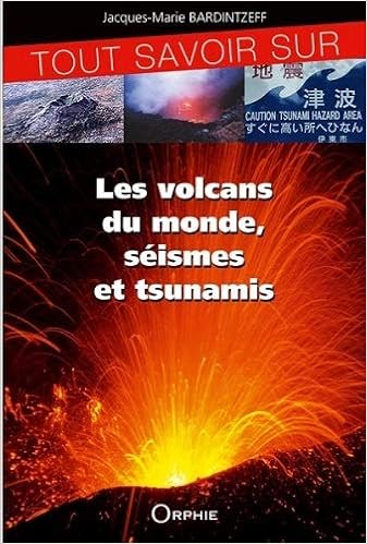 Amazon Fr Tout Savoir Sur Les Volcans Seismes Et Tsunamis Bardintzeff Jacques Marie Livres