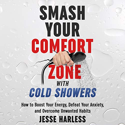 [EBOOK] Smash Your Comfort Zone with Cold Showers: How to Boost Your Energy, Defeat Your Anxiety, and Overco [E.P.U.B]