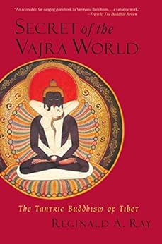 Secret of the Vajra World: The Tantric Buddhism of Tibet by [Ray, Reginald A.]