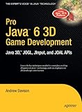 Pro Java 6 3D Game Development: Java 3D, JOGL, JInput and JOAL APIs (Expert's Voice in Java)