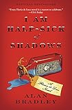 I Am Half-Sick of Shadows (Flavia de Luce Mystery, Book 4) by Alan Bradley