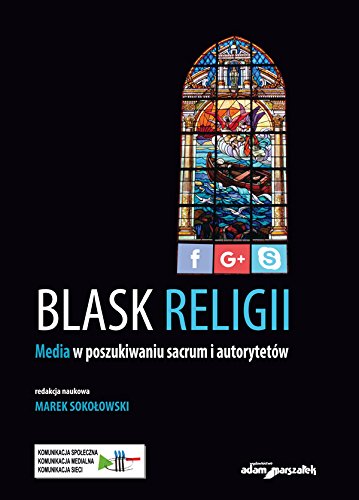 Blask religii Media w poszukiwaniu sacrum i autorytetow