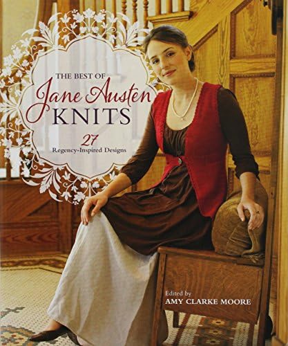 The Best Of Jane Austen Knits: 27 Regency-Inspired Designs Paperback – Bargain Price, January 28, 2015