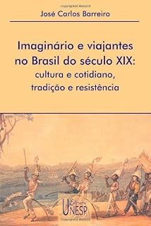 Livro Imaginário e viajantes no Brasil do século XIX: cultura e cotidiano, tradição e resistência