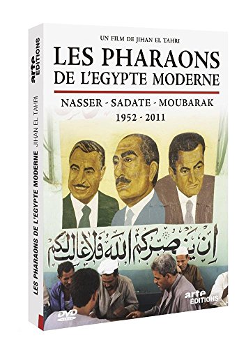 Les Pharaons De L'égypte Moderne, Nasser - Sadate - Moubarak, 1952-2011