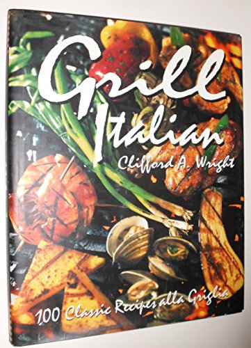 Grill Italian by Clifford A. Wright (Hardcover)