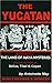 The Yucatan: A Guide to the Land of Maya Mysteries Plus Sacred Sites at Belize, Tikal, and Copan (Tetra) by Antoinette May