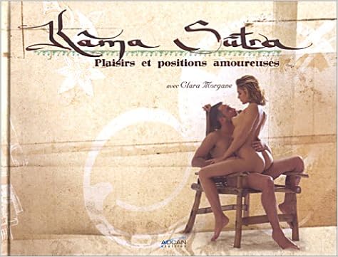 Amazon Fr Kama Sutra Plaisirs Et Positions Amoureuses Morgane Clara Livres