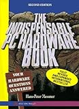The Indispensable PC Hardware Book: Your Hardware Questions Answered by
