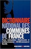 Dictionnaire National Des Communes de France (Vie Quotidienne - Documentation) (French Edition) by 
