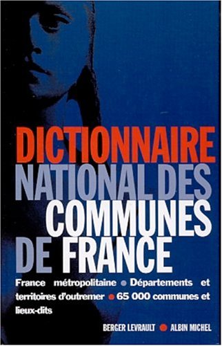 Dictionnaire National Des Communes de France (Vie Quotidienne - Documentation) (French Edition) by Collective