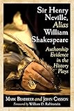 Sir Henry Neville, Alias William Shakespeare: Authorship Evidence in the History Plays