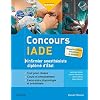 Concours IADE – Infirmier anesthésiste diplômé d’Etat: Tout pour réussir : cours et entraînement