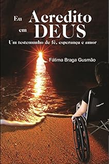 Livro Eu Acredito em Deus: Um testemunho de fé, esperança e amor