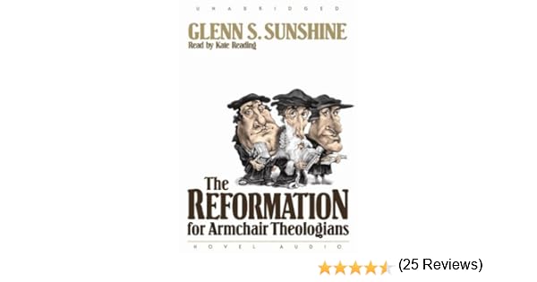 Reformation For Armchair Theologians Audiobook Unabridged Amazon Ca Sunshine Glen Books