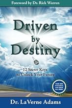 Driven By Destiny: 12 Secrets to Unlock Your Future