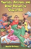 Front cover for the book Tourists, Retirees, and Other Reasons to Stay in Bed by David Grimes