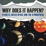 Why Does It Happen?: Planets, Outer Space and the Atmosphere by Baby Professor