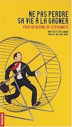 Ne pas perdre sa vie à la gagner