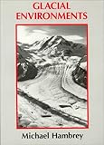 Glacial Environments, Hambrey, Michael J., 0774805102