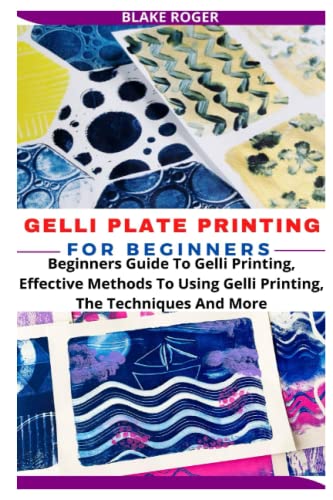 GELLI PLATE PRINTING FOR BEGINNERS: Beginners Guide