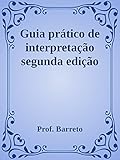 Guia prático de interpretação de texto: segunda edição (Portuguese Edition)