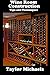 Wine Room Construction Tips and Techniques by Taylor Michaels