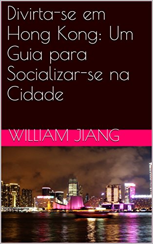 Livro Divirta se em Hong Kong Um Guia para Socializar se na Cidade