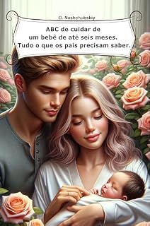 Livro ABC de cuidar de um bebê de até seis meses. Tudo o que os pais precisam saber.