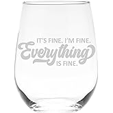 C M I'm Fine Everything is Fine - Funny Stemless Wine Glass for Women and Men - 17 oz.