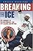 Breaking the Ice: My Journey to Olympic Hockey, The Ivy League &amp; Beyond - Book by Angela Ruggiero