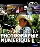 Le manuel de la photographie numÃ©rique (French Edition) by 