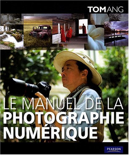 Le manuel de la photographie numÃ©rique (French Edition) by (Paperback)