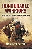 Honourable Warriors: Fighting the Taliban in Afghanistan by Richard Streatfeild