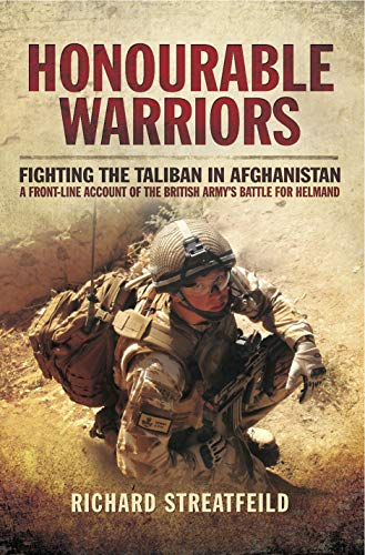 Honourable Warriors: Fighting the Taliban in Afghanistan by Richard Streatfeild