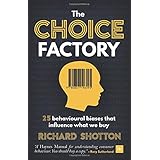 The Choice Factory: 25 behavioural biases that influence what we buy