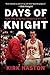 Days of Knight: How the General Changed My Life